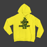 I'M JUST DOPER THAN EVERYBODY ELSE - UNISEX HOODIE