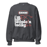 I'M NOT PEOPLE'N TODAY CREWNECK SWEATSHIRT D3