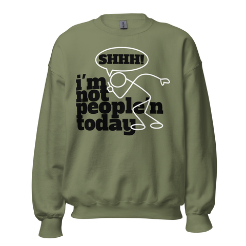 I'M NOT PEOPLE'N TODAY CREWNECK SWEATSHIRT D1