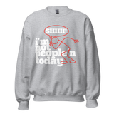 I'M NOT PEOPLE'N TODAY CREWNECK SWEATSHIRT D3