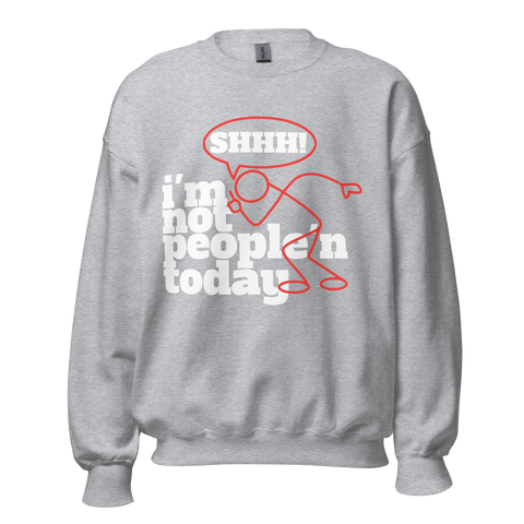 I'M NOT PEOPLE'N TODAY CREWNECK SWEATSHIRT D3