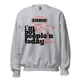 I'M NOT PEOPLE'N TODAY CREWNECK SWEATSHIRT D2