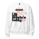 I'M NOT PEOPLE'N TODAY CREWNECK SWEATSHIRT D2