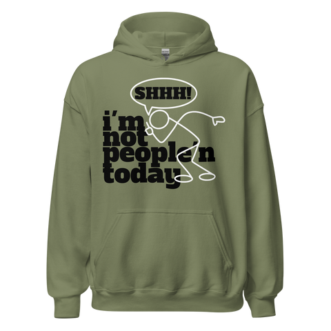 I'M NOT PEOPLE'N TODAY HOODIE D1