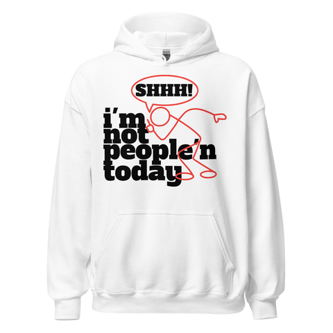 I'M NOT PEOPLE'N TODAY HOODIE D2